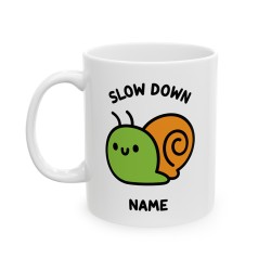 Slow Down Snail - Custom Coffee Mug